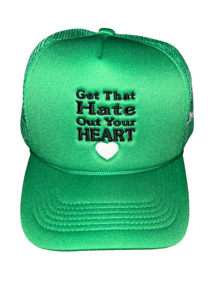 “Get That Hate Out Your Heart) Trucker Hat (green)