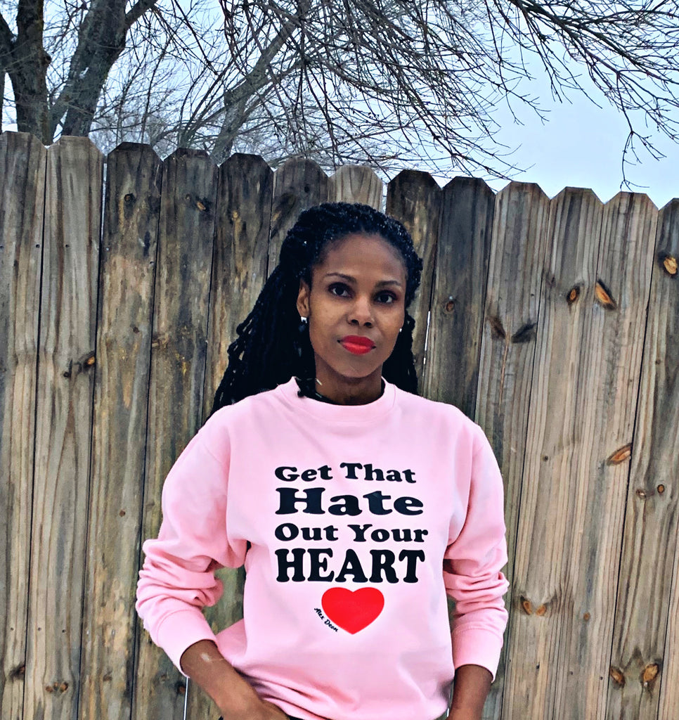 Get That Hate Out Your Heart (Pink) sweatshirt